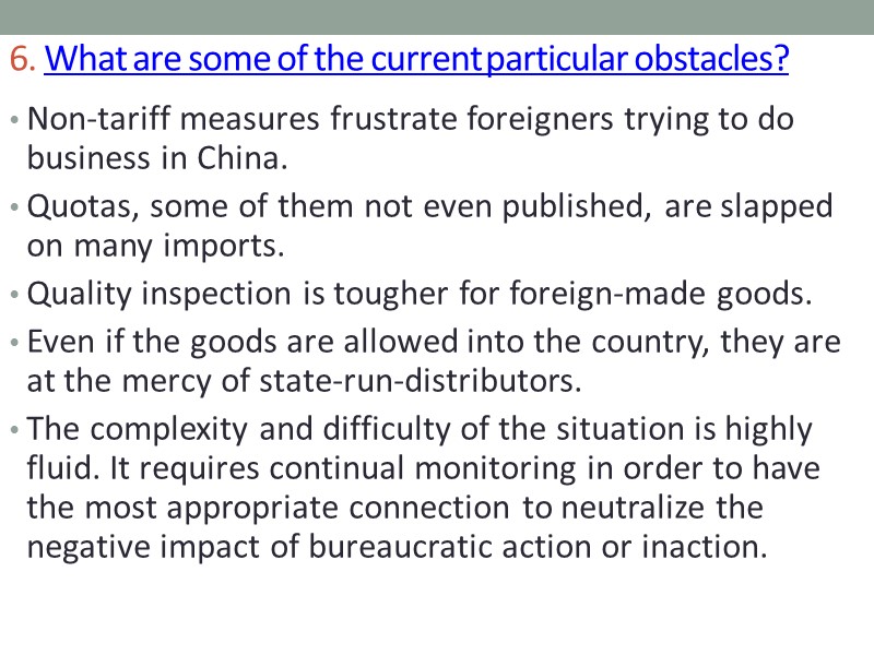 6. What are some of the current particular obstacles?   Non-tariff measures frustrate